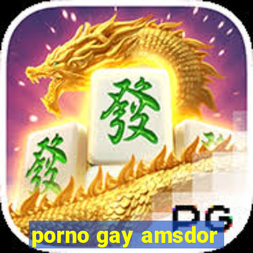 porno gay amsdor